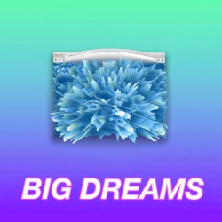 Big Dreams