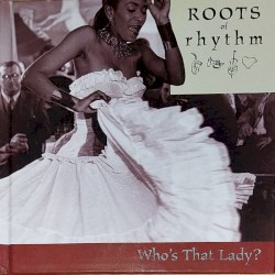 Roots of Rhythm: Who’s That Lady?