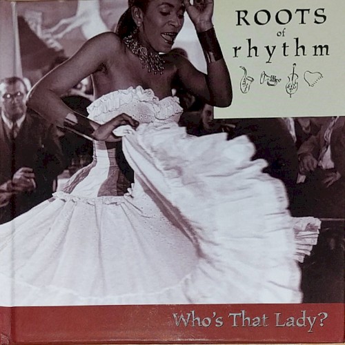 Roots of Rhythm: Who’s That Lady?