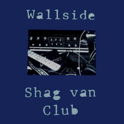 Wallside / Shag Van Club