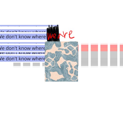 We don't know where we are