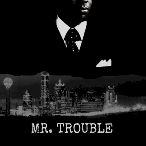 Mr.Trouble
