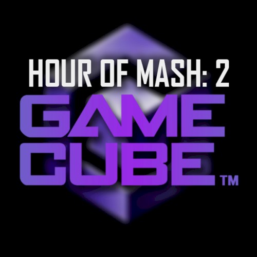 HOUR OF MASH 2: GAMECUBE