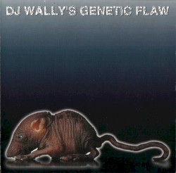 DJ Wally's Genetic Flaw