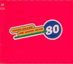 Video Killed the Radio Star. Lost & Found Hits of the 80's