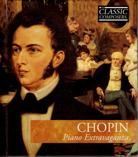 Chopin: Piano Extravaganza (The Classic Composers – Early Romantic 6)