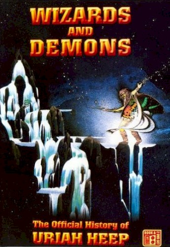 Wizards and Demons – The Official History of Uriah Heep