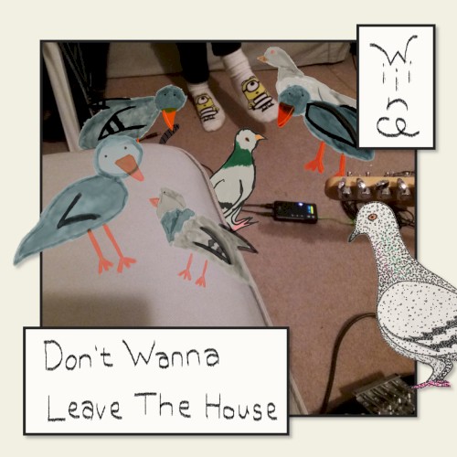 Don't Wanna Leave The House