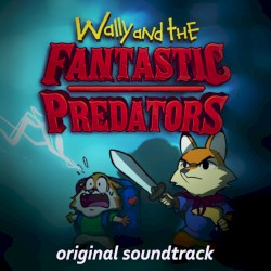 Wally and the FANTASTIC PREDATORS (Original Soundtrack)