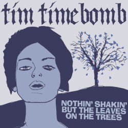 Nothin' Shakin' but the Leaves on the Trees