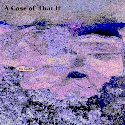 A Case of That If