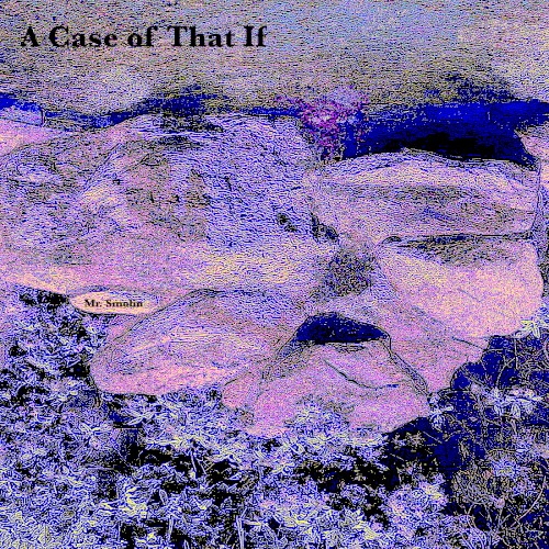 A Case of That If