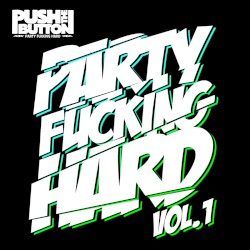 Party Fucking Hard Vol. 1