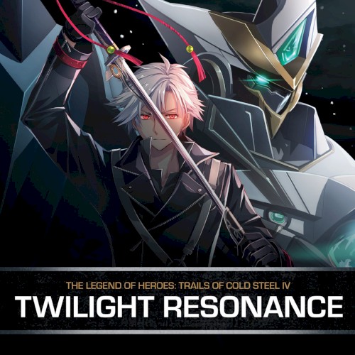 The Legend of Heroes: Trails of Cold Steel IV - TWILIGHT RESONANCE
