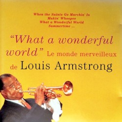 “What a Wonderful World” : Le Monde Merveilleux de Louis Armstrong