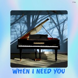 When I Need You