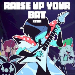 Raise Up Your Bat (From "Deltarune Chapter 3")