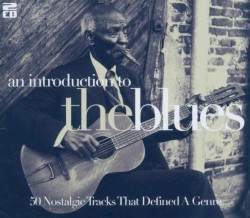 An Introduction to the Blues: 50 Nostalgic Tracks That Defined a Genre