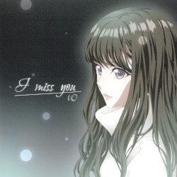 I miss you
