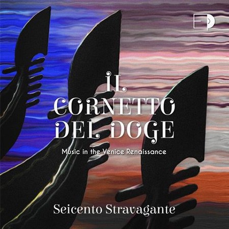 Il Cornetto del Doge: Music in the Venice Renaissance