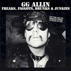 Freaks, Faggots, Drunks & Junkies
