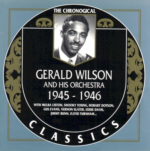 The Chronological Classics: Gerald Wilson and His Orchestra 1945-1946