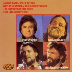 The Highwaymen Ride Again: The Last Cowboy Song