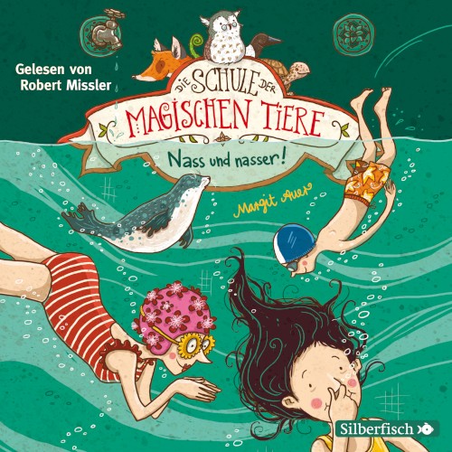 Die Schule der magischen Tiere 6 - Nass und nasser!
