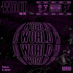 Wait For The World