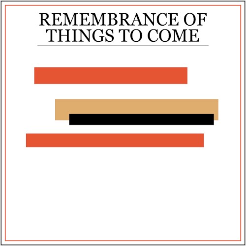 Remembrance of Things to Come