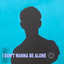 I Don’t Wanna Be Alone