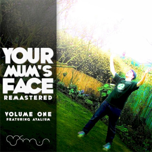 Your Mums Face Remastered: Volume One
