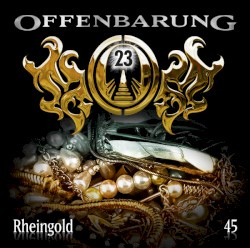 Offenbarung 23 45: Rheingold