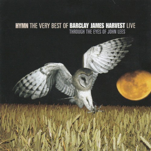 Hymn The very best of Barclay James Harvest Live Through the eyes of John Lees