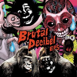 Brutal Decibel EP5