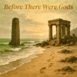 Before There Were Gods