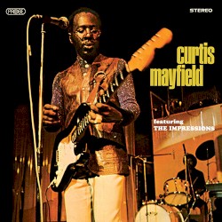 Curtis Mayfield featuring The Impressions
