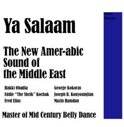 Ya Salaam: The New Amer‐Abic Sound of the Middle East: Masters of Mid Century Belly Dance Music
