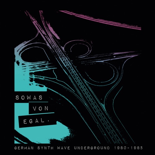 Sowas von egal. German Synth Wave Underground 1980–1985