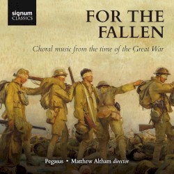 For the Fallen: Choral Music from the Time of the Great War