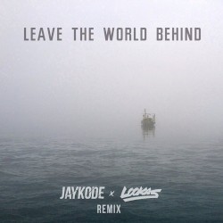 Leave the World Behind (Jaykode X Lookas remix)