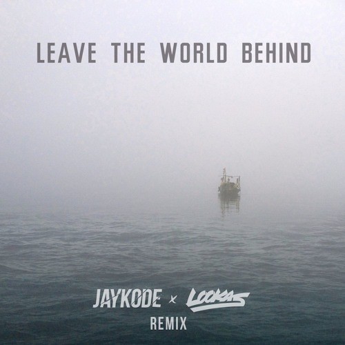 Leave the World Behind (Jaykode X Lookas remix)