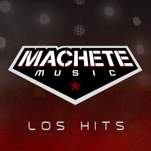 Machete Music: Los hits