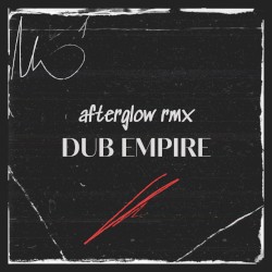 Afterglow (Dub Empire RMX)