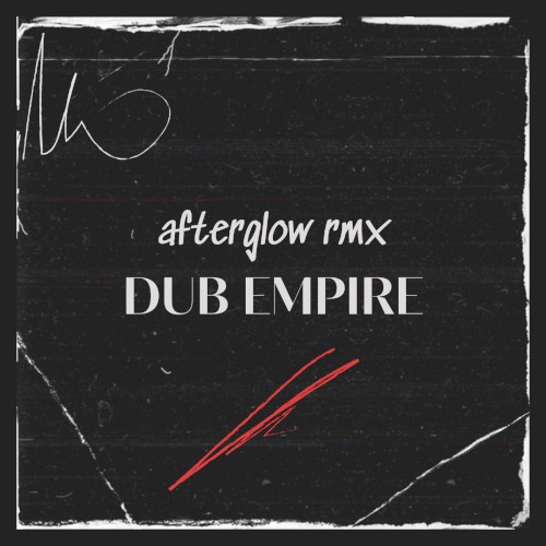 Afterglow (Dub Empire RMX)