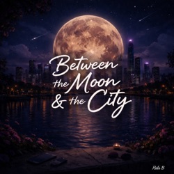 Between The Moon & The Cities