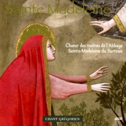 Sainte Madeleine - Chant grégorien
