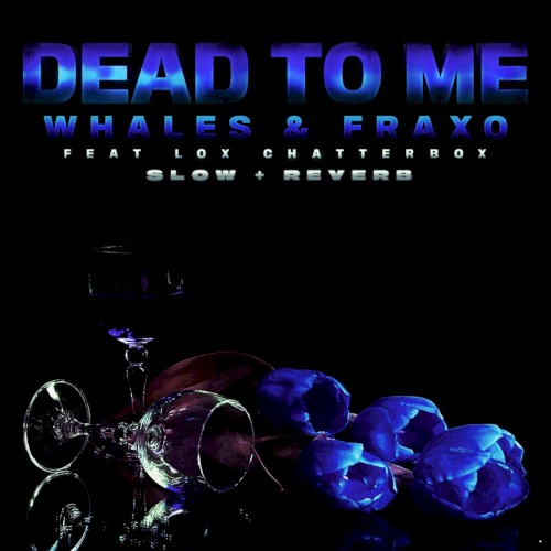 Dead To Me (Slow + Reverb)