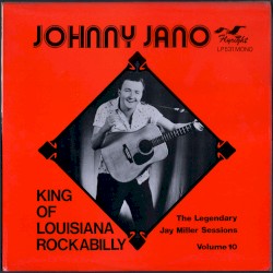 King of Louisiana Rockabilly: The Legendary Jay Miller Sessions, Volume 10