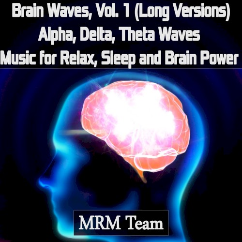 Brain Waves, Vol. 1: Alpha, Delta, Theta Waves Music for Relax, Sleep and Brain Power